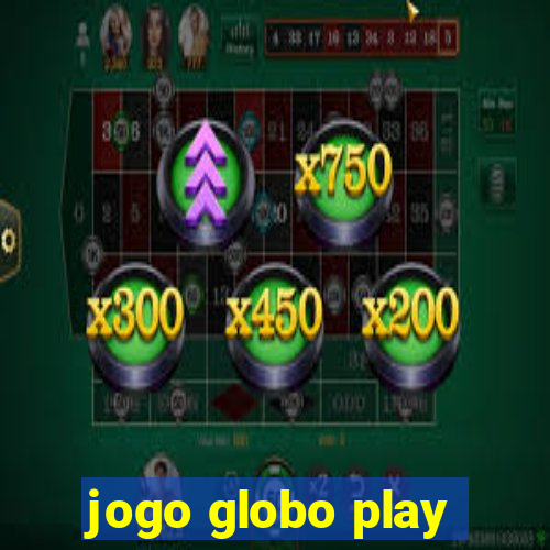 jogo globo play