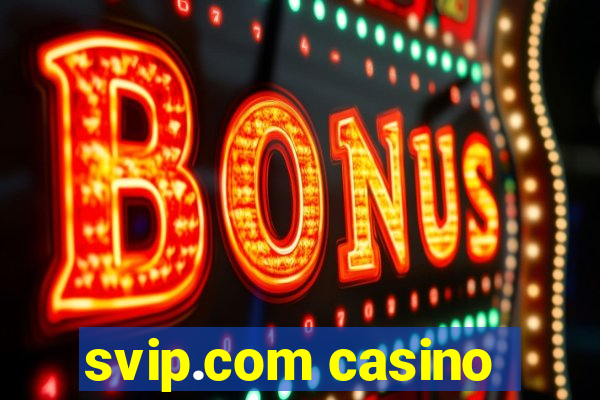 svip.com casino