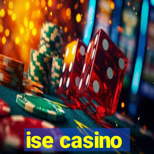 ise casino