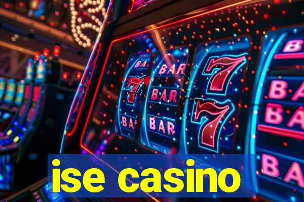 ise casino