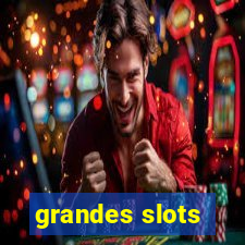 grandes slots