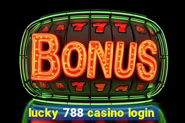 lucky 788 casino login