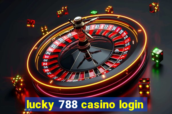 lucky 788 casino login