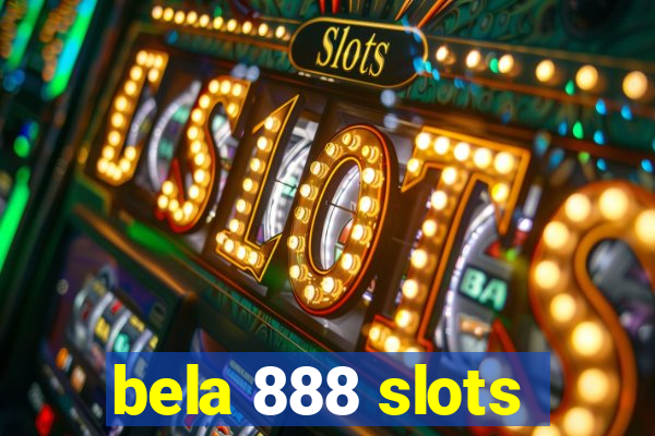 bela 888 slots