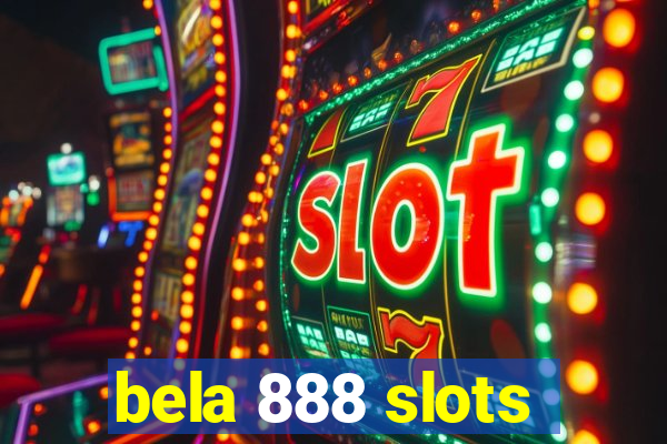 bela 888 slots