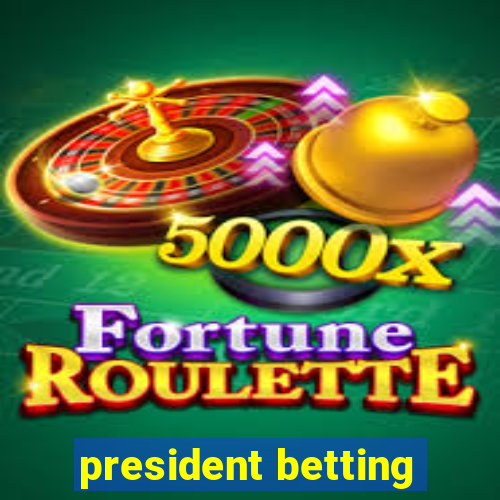 president betting