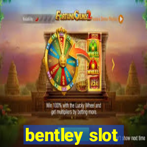 bentley slot