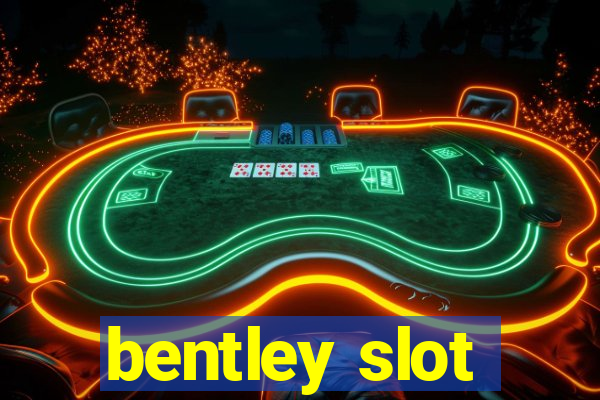 bentley slot