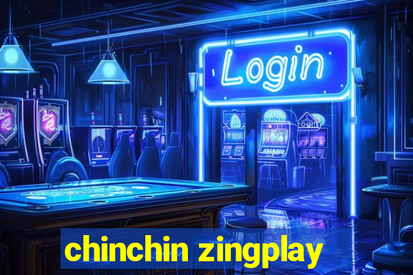 chinchin zingplay