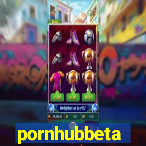 pornhubbeta