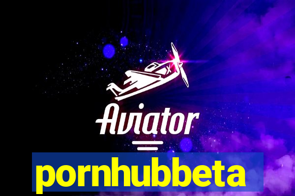 pornhubbeta