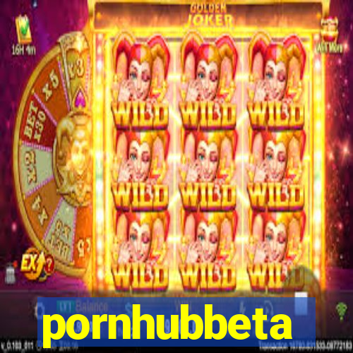 pornhubbeta