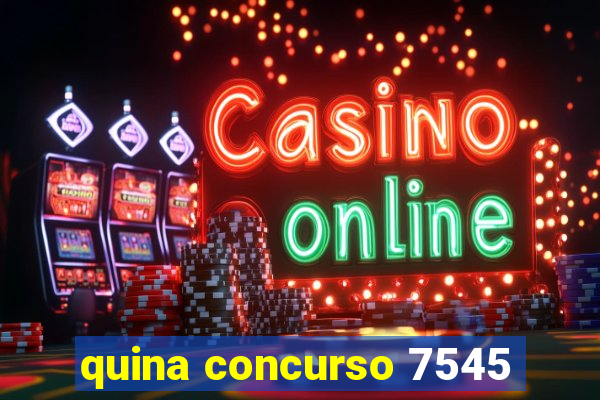 quina concurso 7545