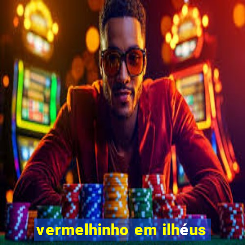 vermelhinho em ilhéus