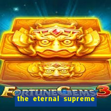 the eternal supreme pt br