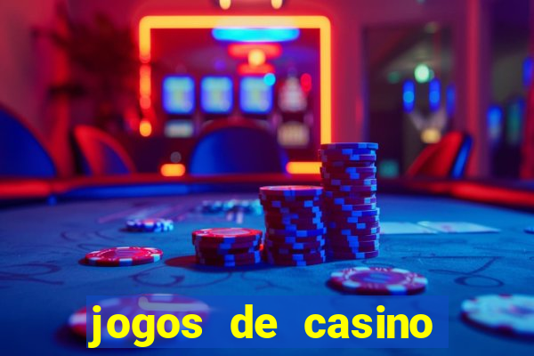 jogos de casino que da dinheiro