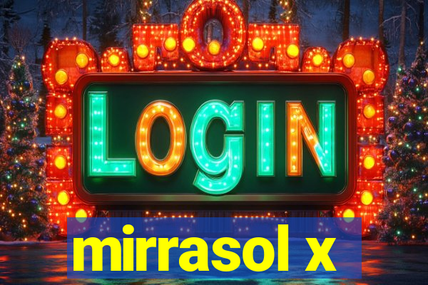 mirrasol x