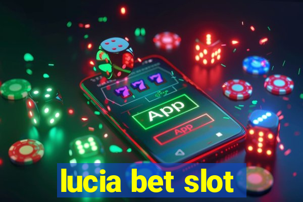 lucia bet slot