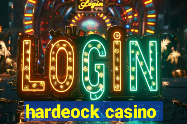 hardeock casino