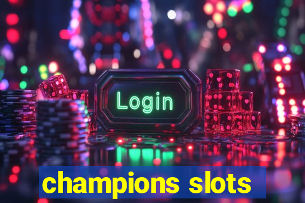 champions slots