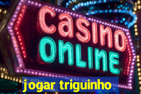 jogar triguinho