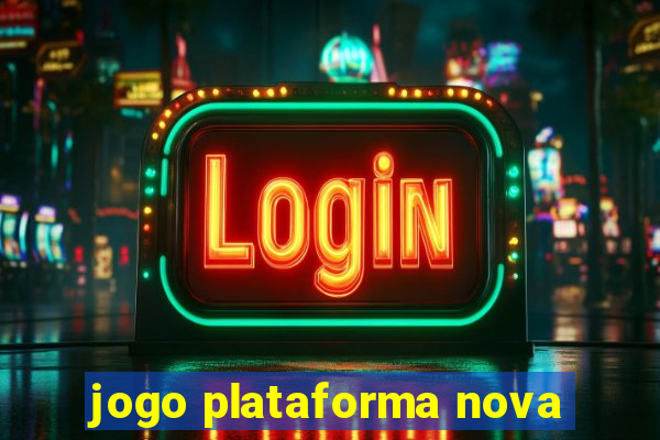 jogo plataforma nova