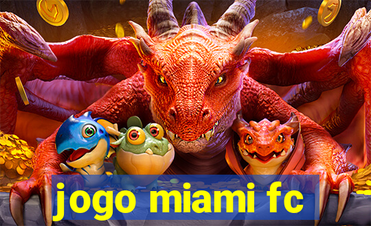 jogo miami fc