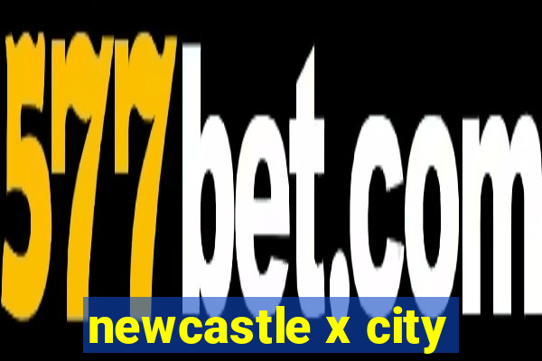 newcastle x city