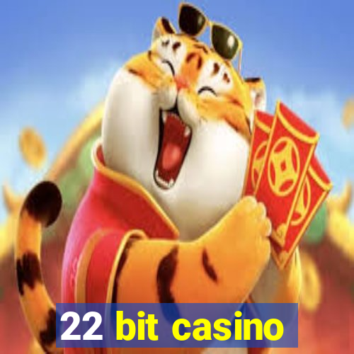 22 bit casino