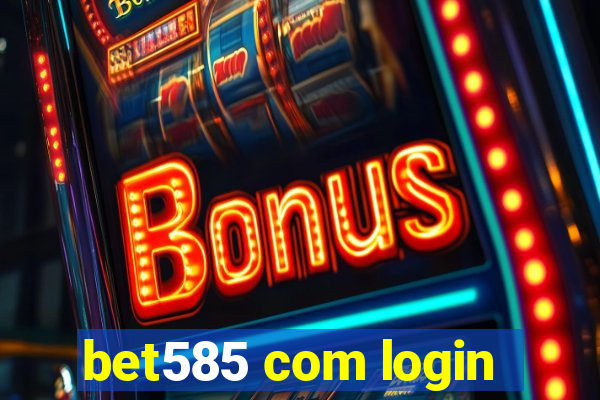 bet585 com login