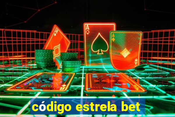 código estrela bet