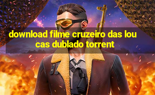 download filme cruzeiro das loucas dublado torrent