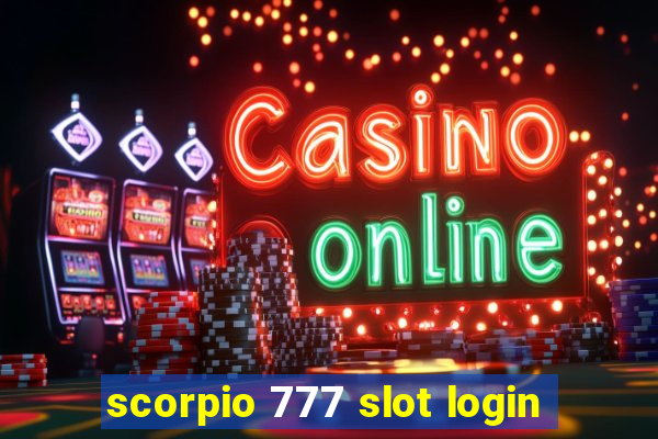 scorpio 777 slot login