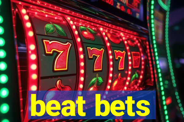 beat bets