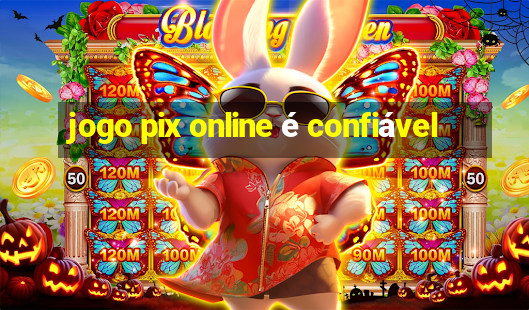 jogo pix online é confiável