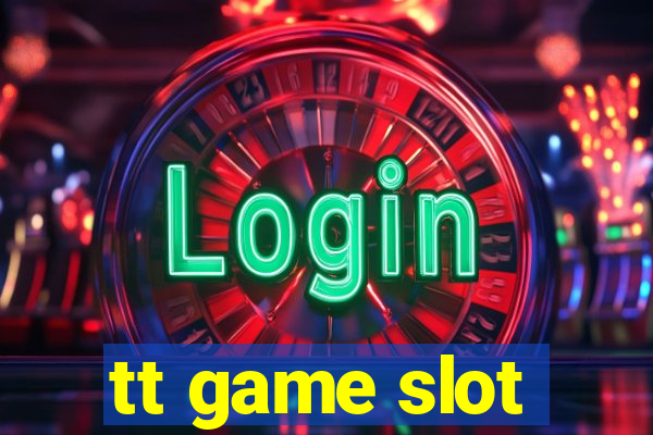 tt game slot