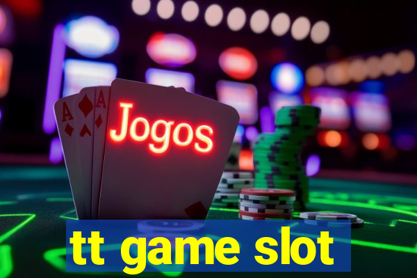 tt game slot