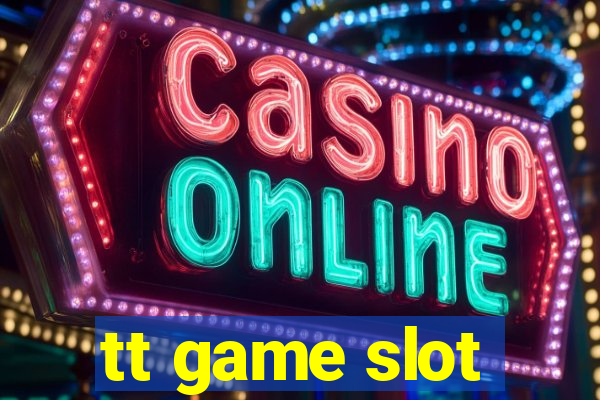 tt game slot