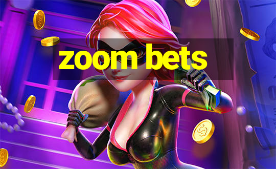 zoom bets