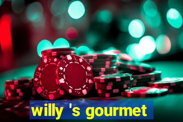 willy 's gourmet