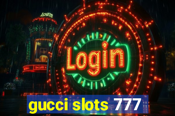 gucci slots 777