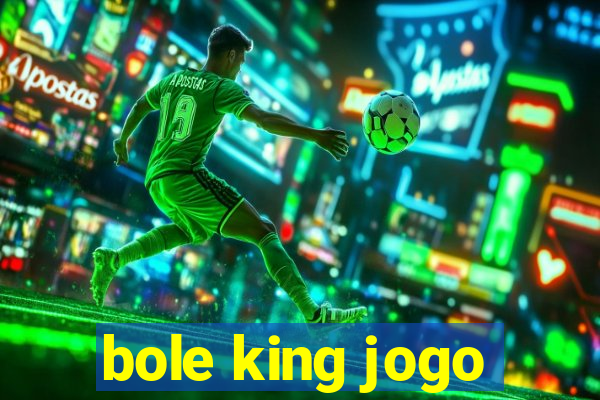 bole king jogo