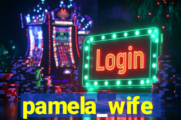 pamela_wife