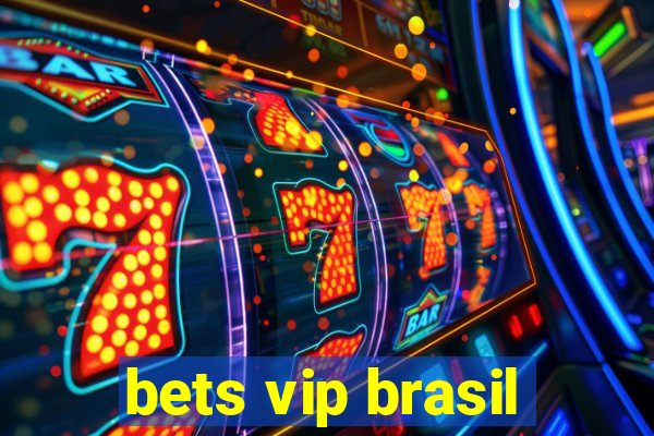 bets vip brasil