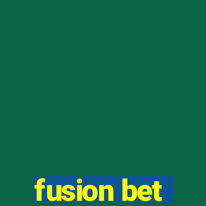 fusion bet