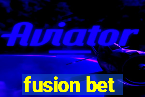 fusion bet