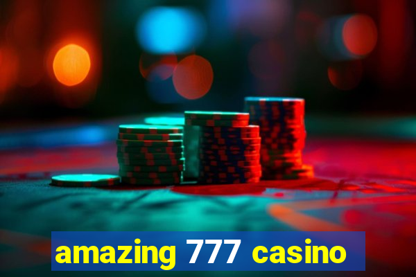 amazing 777 casino