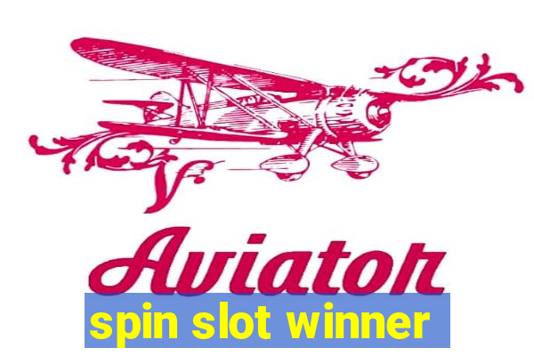 spin slot winner