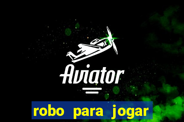 robo para jogar fortune tiger