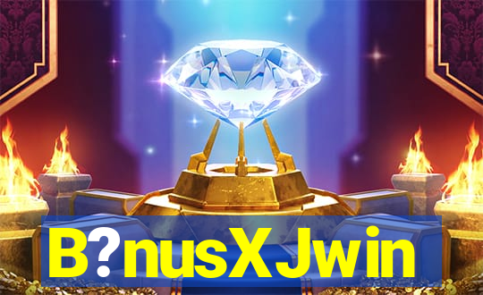 B?nusXJwin